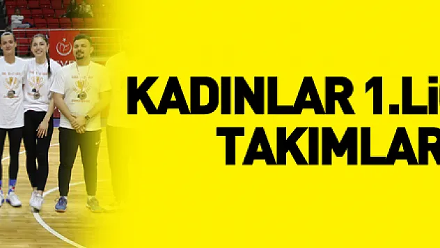 Kadınlar 1.Ligi'ne yükselen takımlar Samsun'da belli oldu