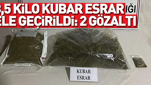 3,5 kilo kubar esrar ele geçirildi: 2 gözaltı