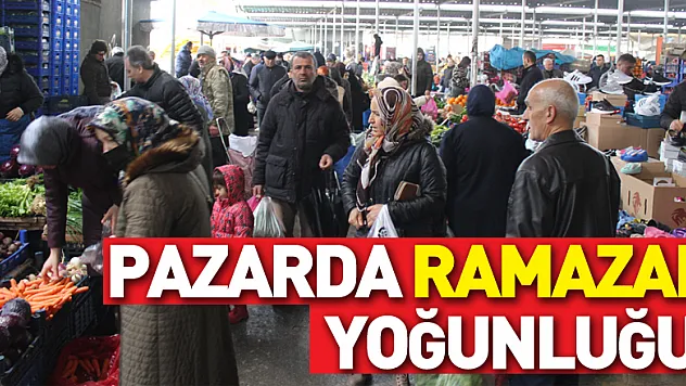 PAZARDA RAMAZAN YOĞUNLUĞU!