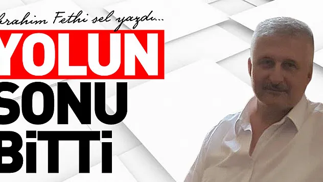 YOLUN SONU BİTTİ
