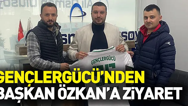 Gençlergücü'nden Başkan Özkan'a Ziyaret