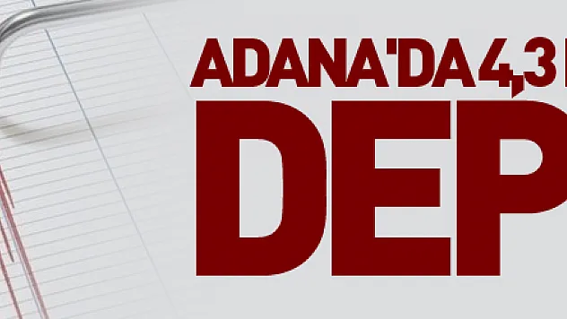 Adana'da 4,3 büyüklüğünde deprem