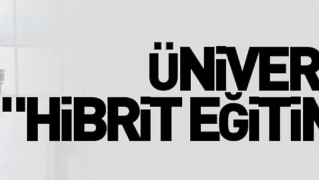 Üniversitelerde 'hibrit eğitim' başladı