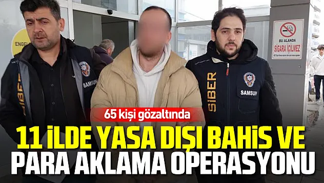 11 ilde yasa dışı bahis ve para aklama operasyonu: 65 gözaltı