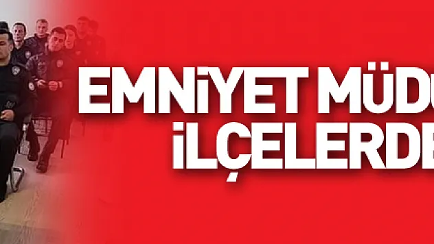 Emniyet Müdürü Özen'den ilçelerde denetim