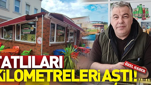 TATLILARI KİLOMETRELERİ AŞTI!