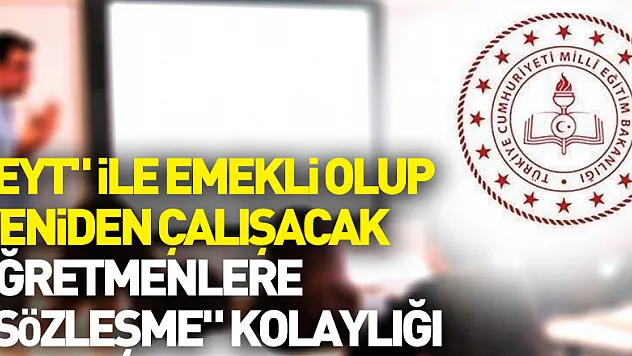 MEB'den özel okullarda 'EYT' ile emekli olup yeniden çalışacak öğretmenlere 'sözleşme' kolaylığı