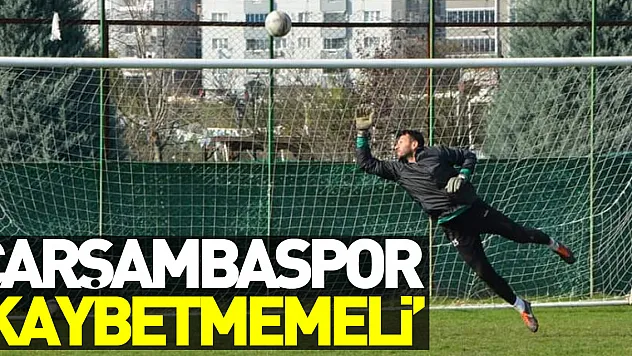 Çarşambaspor 'Kaybetmemeli'