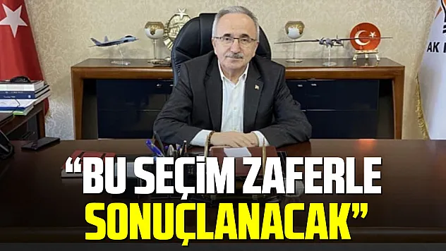 BAŞKAN KÖSE, 'BU SEÇİM ZAFERLE SONUÇLANACAK'