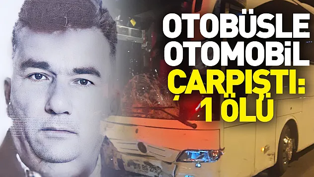 tur otobüsüyle otomobil çarpıştı: 1 ölü