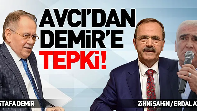 Avcı'dan Demir'e tepki!