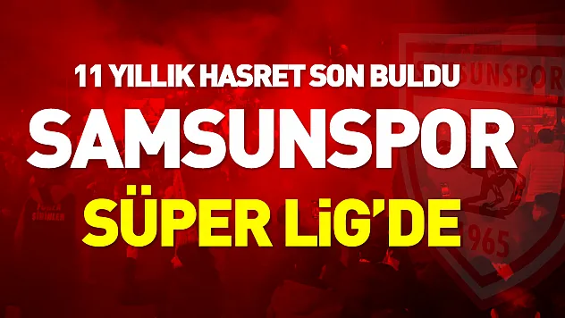 11 yıl sonra Süper Lig'e çıkan Samsunspor'dan muhteşem kutlama