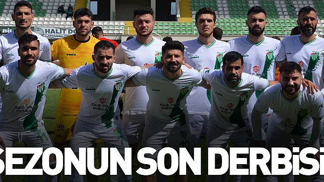 SEZONUN SON DERBİSİ!