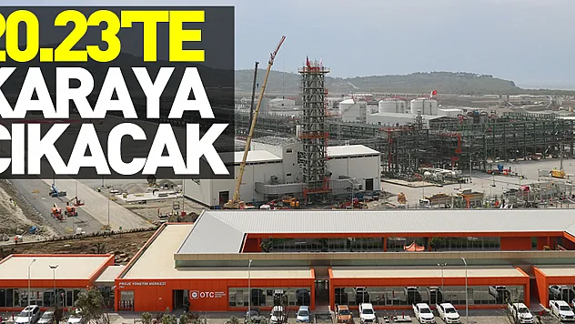 Karadeniz Gazı 20.23'te karaya çıkacak