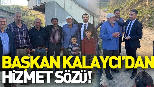 BAŞKAN KALAYCI'DAN HİZMET SÖZÜ!