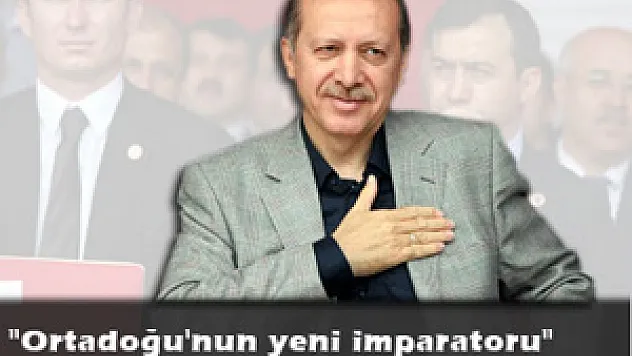 'Ortadoğu'nun yeni imparatoru'