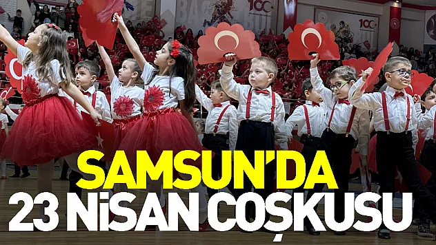 Samsun'da 23 Nisan Coşkusu