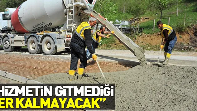 Başkan Demir: 'Hizmetin gitmediği yer kalmayacak'