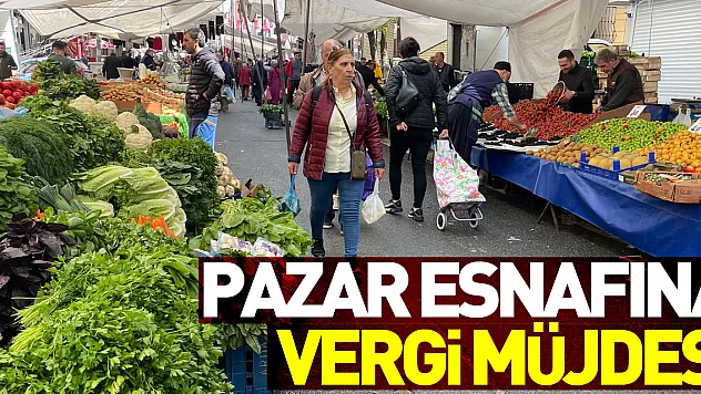Pazar esnafına vergi müjdesi: Fiyatlara düşüş olarak yansıması öngörülüyor