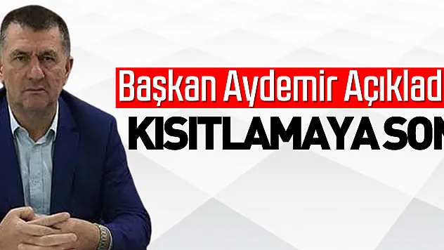 Başkan Aydemir Açıkladı Kısıtlamaya Son