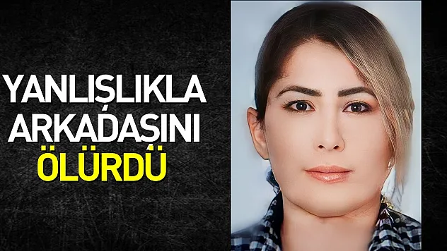 Kendilerine çarpan kamyona ateş edince kendi arkadaşı olan kadını öldürdü