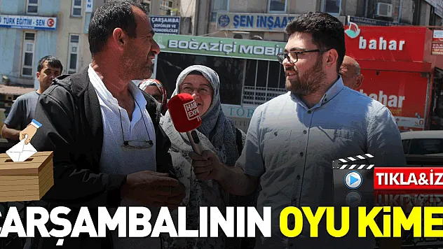 ÇARŞAMBALININ OYU KiME?