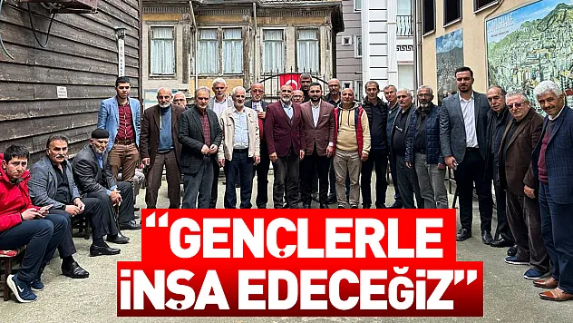 'GENÇLERLE İNŞA EDECEĞİZ'