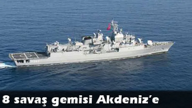 8 fırkateyn Akdeniz'e