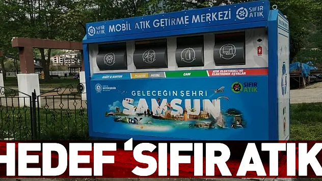 Samsun Büyükşehir'de hedef 'Sıfır Atık'