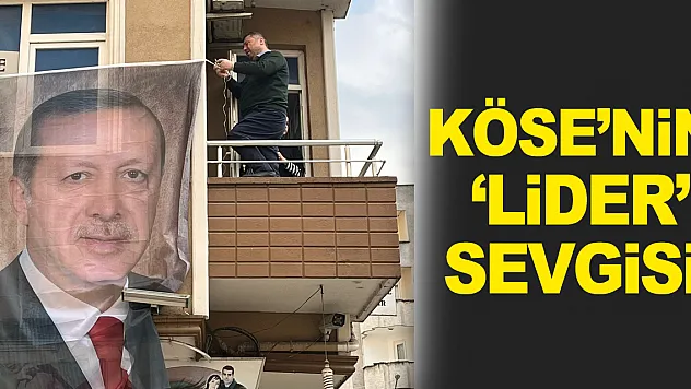 Köse'nin 'Lider' Sevgisi