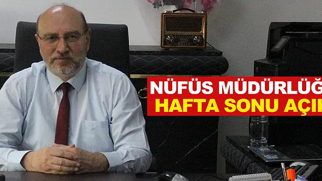 NÜFÜS MÜDÜRLÜĞÜ HAFTA SONU AÇIK