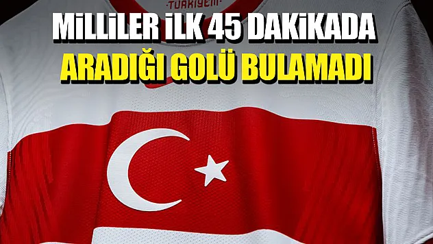 A Milli Takım ilk yarıyı 1-0 geride tamamladı