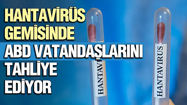 ABD, Hantavirüs görülen gemideki vatandaşlarını tahliye ediyor