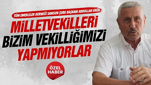 Abdullah Eren, 'Emekli çalışmak zorunda bırakılıyor'