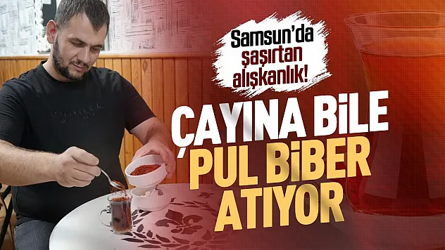 Acısız yaşayamıyor: Çayına bile pul biber atıyor