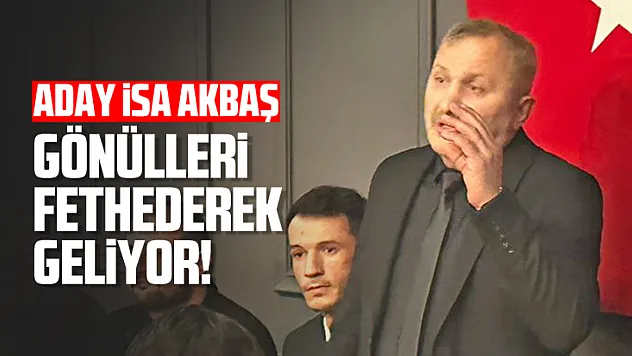 Aday Akbaş, Gönülleri Fethederek Geliyor!