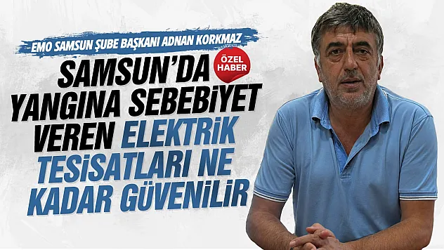 Adnan Korkmaz, 'yangınların önüne zorunlu tesisat denetimiyle geçilir'