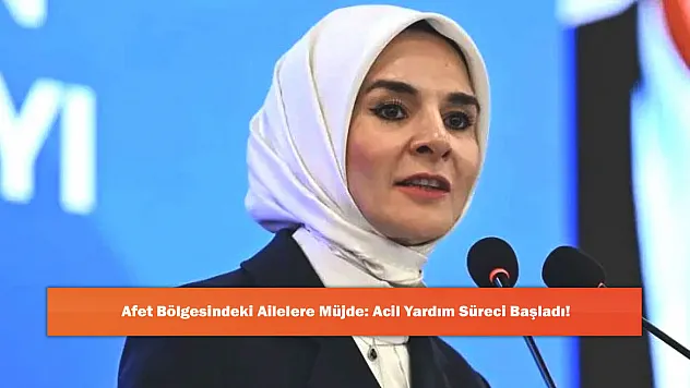 Afet Bölgesindeki Ailelere Müjde: Acil Yardım Süreci Başladı!