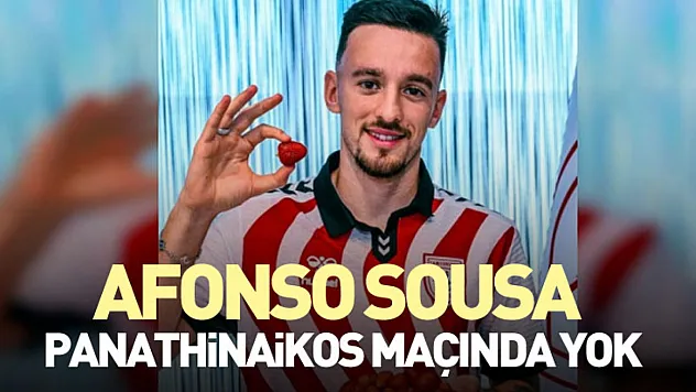 Afonso Sousa, Panathinaikos maçında yok