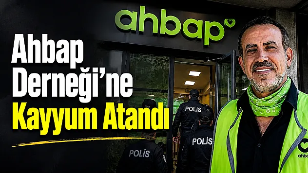 Ahbap Derneği'ne Kayyum Atandı