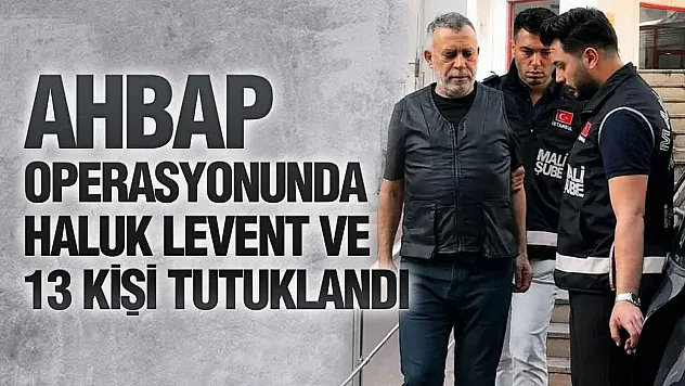 Ahbap Derneği Soruşturmasında Kritik Karar: Haluk Levent Dahil 14 Kişi Tutuklandı