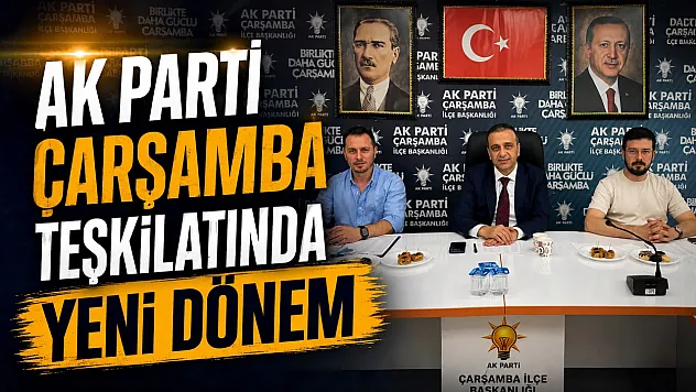 AK Parti Çarşamba İlçe teşkilatında yeni yönetim belli oldu