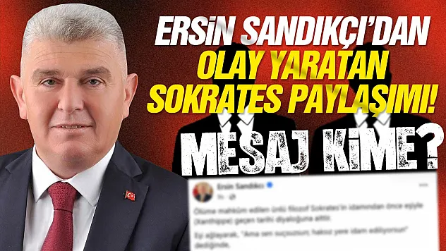AK Parti'de görevden alınan Ersin Sandıkçı'dan Sokrates göndermesi