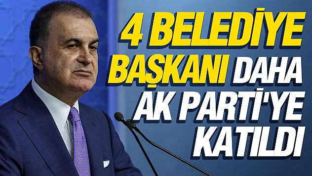 AK Parti'ye 4 belediye başkanı daha katıldı