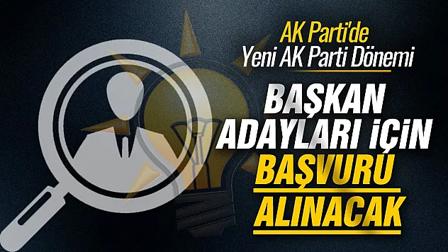 AK Parti yeni başkanlar için başvuruları başlattı