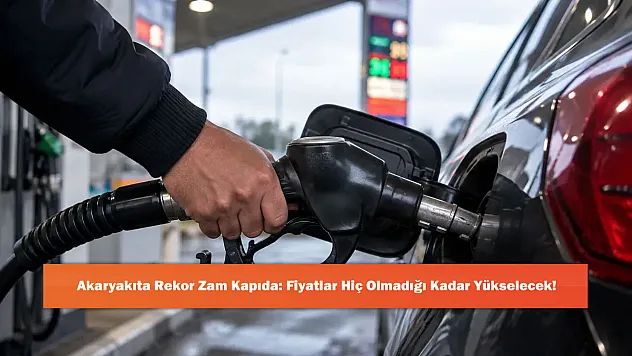 Akaryakıta Rekor Zam Kapıda: Fiyatlar Hiç Olmadığı Kadar Yükselecek!