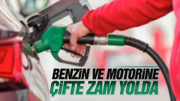 Akaryakıta yeni zam geliyor: Benzin ve motorin fiyatları artacak