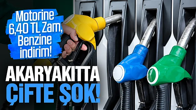 Akaryakıta zam ve indirim geliyor