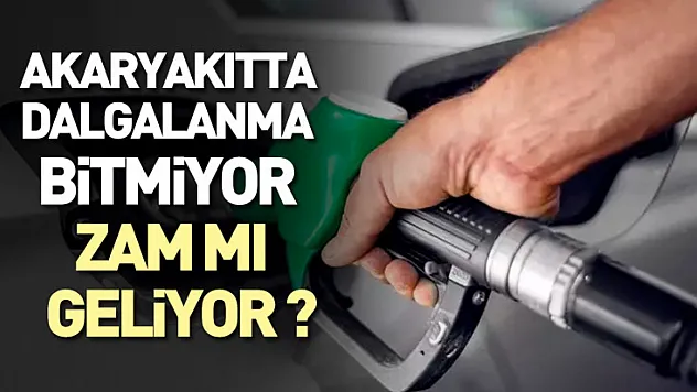 Akaryakıtta Dalgalanma Bitmiyor : Zam mı Geliyor ?