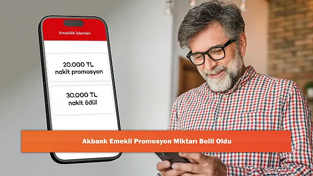 Akbank Emekli Promosyon Miktarı Belli Oldu